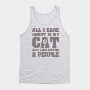 All I Care About Is My Cat And Like Maybe 2 People Tank Top